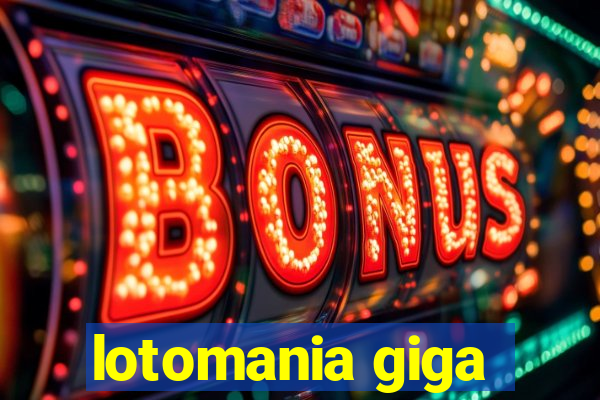 lotomania giga-sena